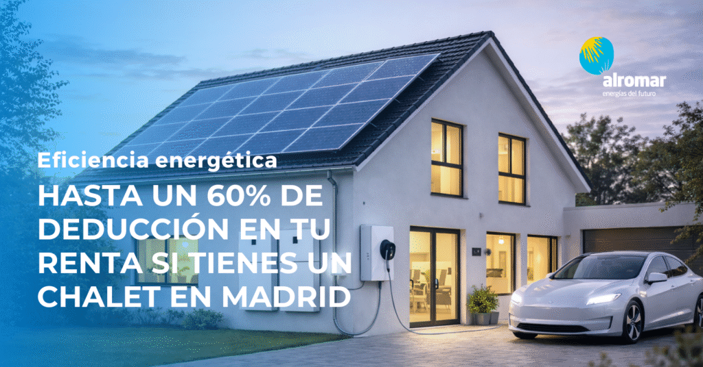 Deducción IRPF hasta el 60% por reformas de eficiencia energética en chalets de Madrid
